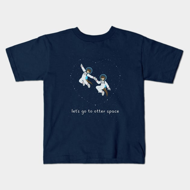 Let's Go to Otter Space Kids T-Shirt by MaryCapaldi